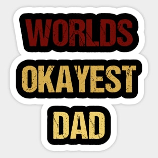 Worlds 'Okayest' Dad - Sarcastic Sticker